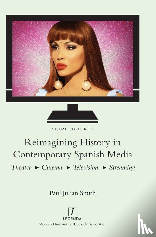 Smith, Paul Julian - Reimagining History in Contemporary Spanish Media