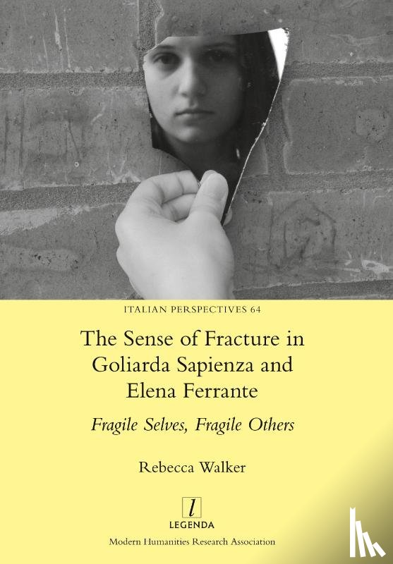 Walker, Rebecca - The Sense of Fracture in Goliarda Sapienza and Elena Ferrante