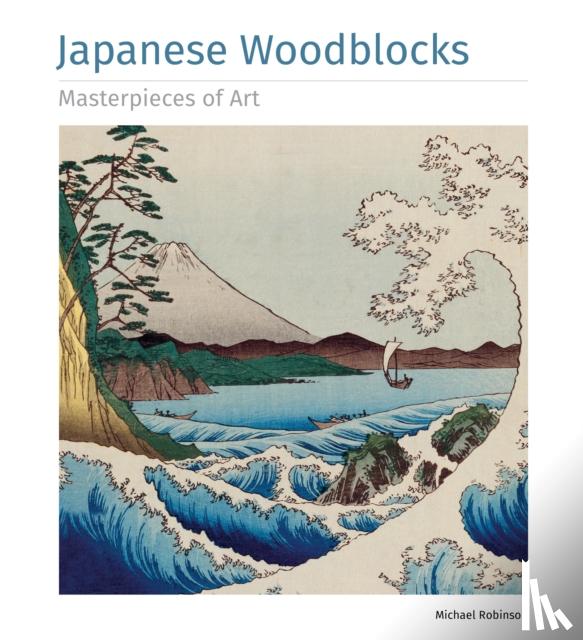 Robinson, Michael - Japanese Woodblocks Masterpieces of Art