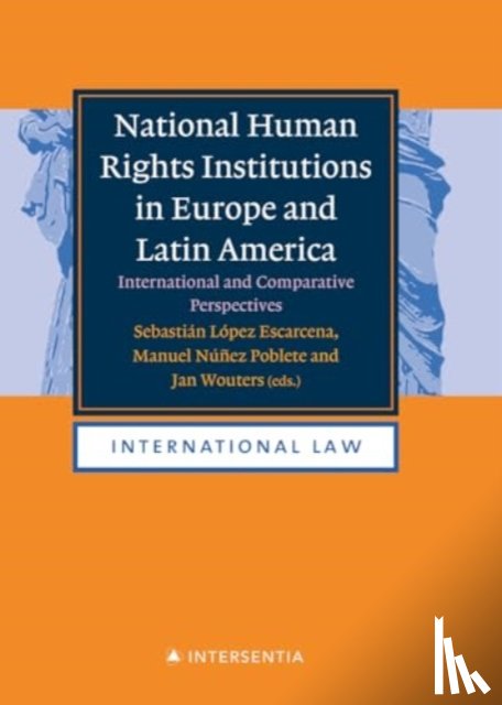 Wouters, Jan - National Human Rights Institutions in Europe and Latin America: An International and Comparative Study