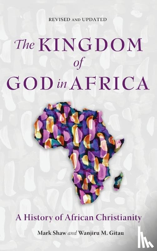 Shaw, Mark, Gitau, Wanjiru M - The Kingdom of God in Africa