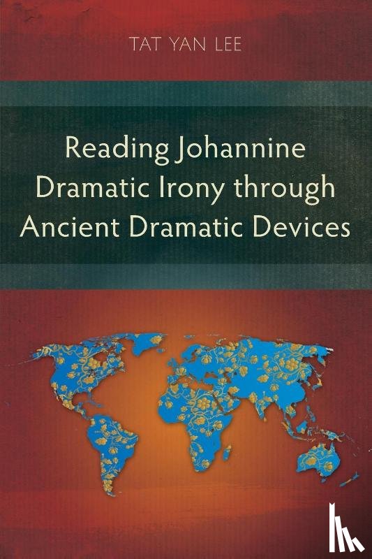 Lee, Tat Yan - Reading Johannine Dramatic Irony through Ancient Dramatic Devices