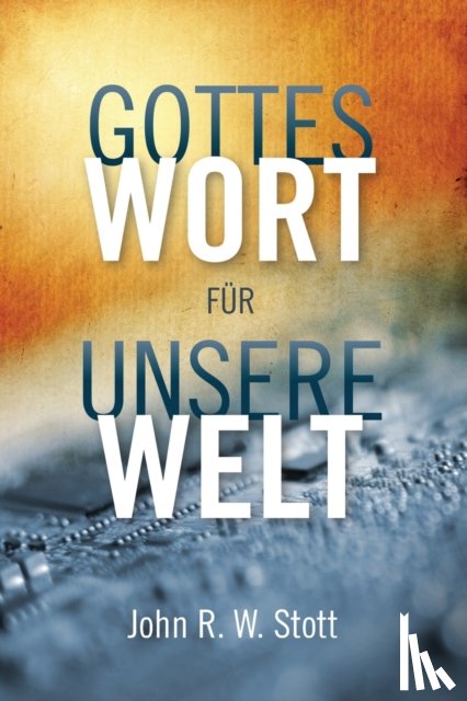 Stott, John R. W. - Gottes Wort fur unsere Welt