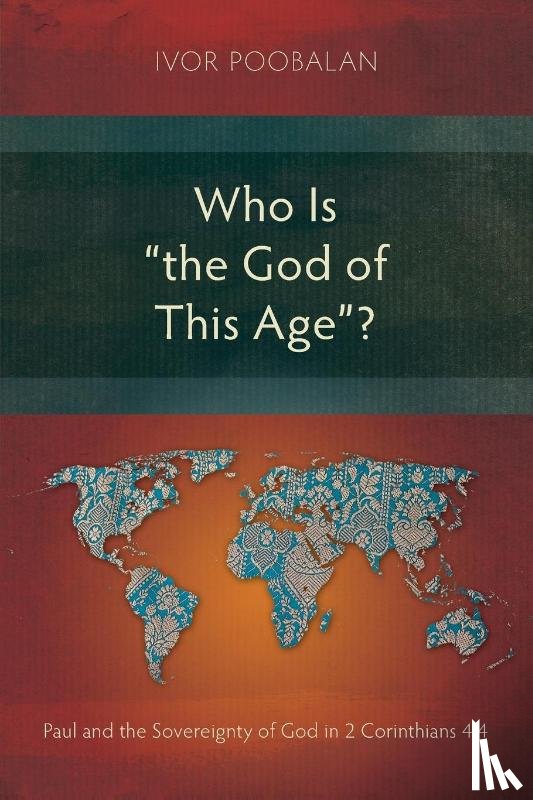 Poobalan, Ivor - Who Is "the God of This Age"?
