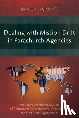 Kombaté, Israel K. - Dealing with Mission Drift in Parachurch Agencies