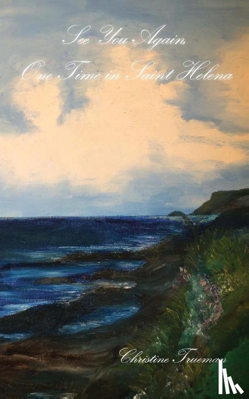Trueman, Christine - See You Again, One Time in Saint Helena