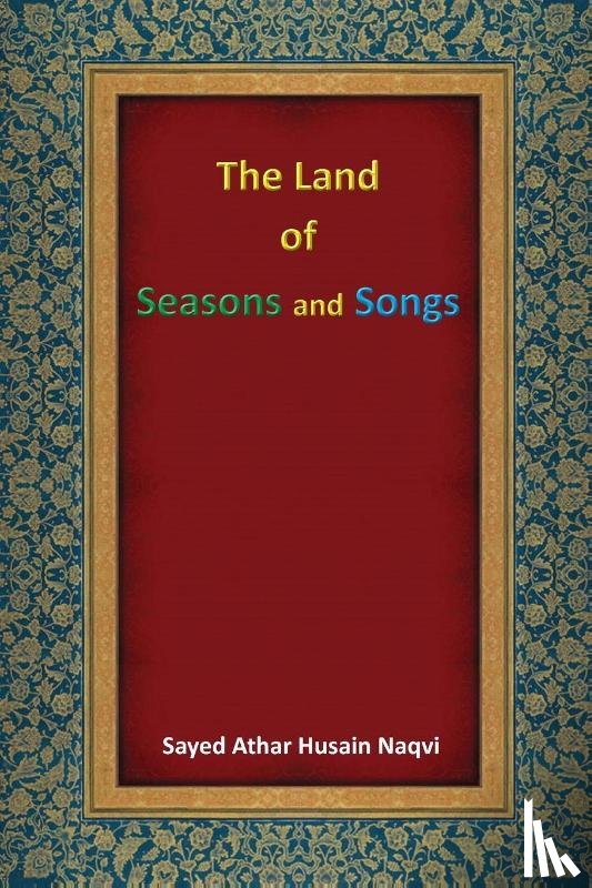 Naqvi, Sayed Athar Husain - The Land of Seasons and Songs