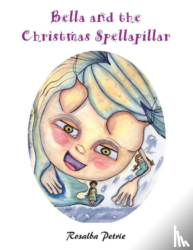 Petrie, Rosalba - Bella and the Christmas Spellapillar