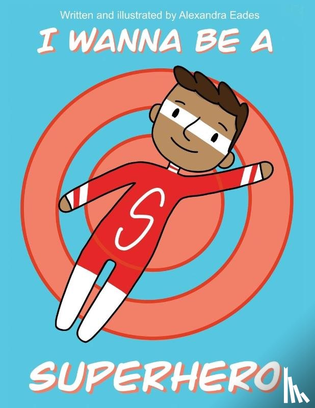 Eades, Alexandra - I Wanna be a Superhero