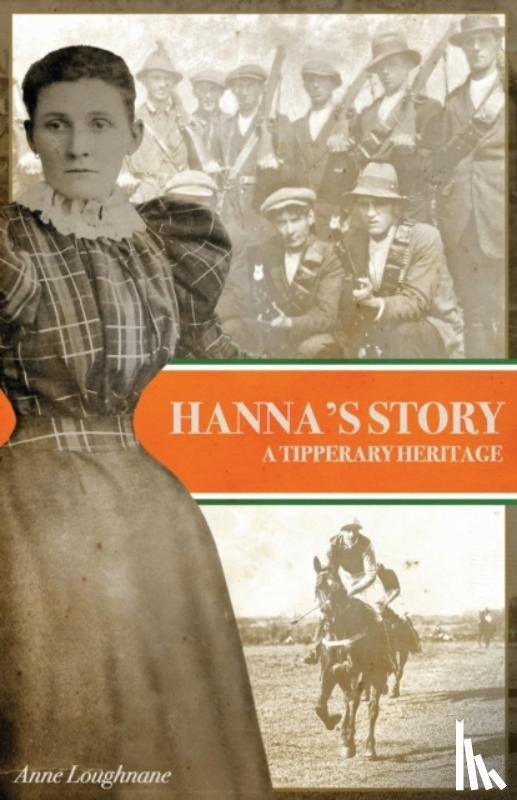 Loughnane, Anne - Hanna's Story: A Tipperary Heritage