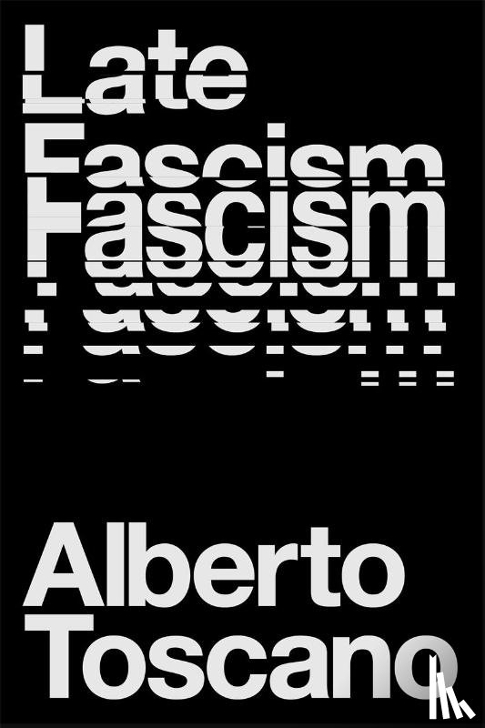 Toscano, Alberto - Late Fascism