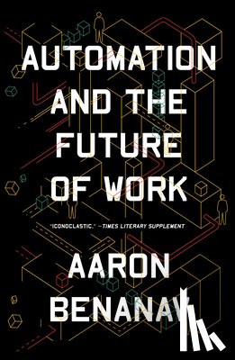 Benanav, Aaron - Automation and the Future of Work