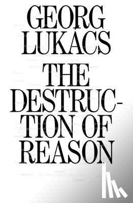 Lukacs, Georg - The Destruction of Reason