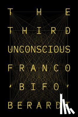Berardi, Franco - The Third Unconscious