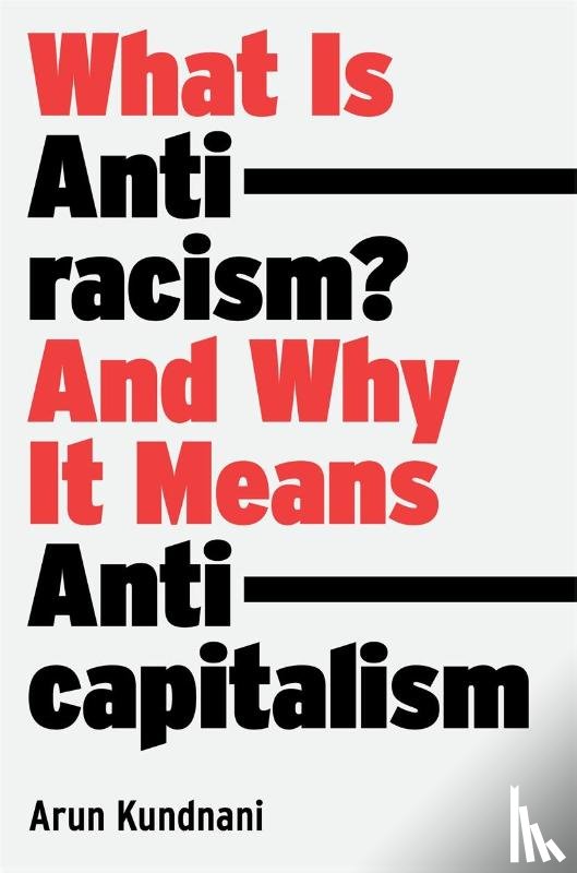 Kundnani, Arun - What Is Antiracism?