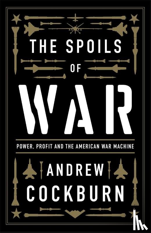 Cockburn, Andrew - The Spoils of War
