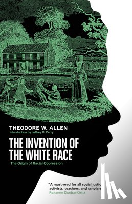 Allen, Theodore W - The Invention of the White Race
