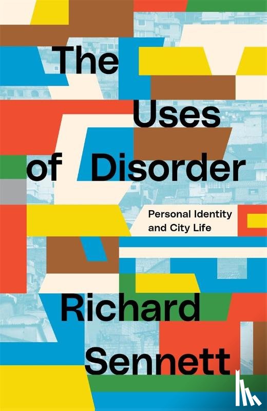 Sennett, Richard - The Uses of Disorder