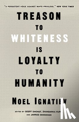 Ignatiev, Noel - Treason to Whiteness is Loyalty to Humanity