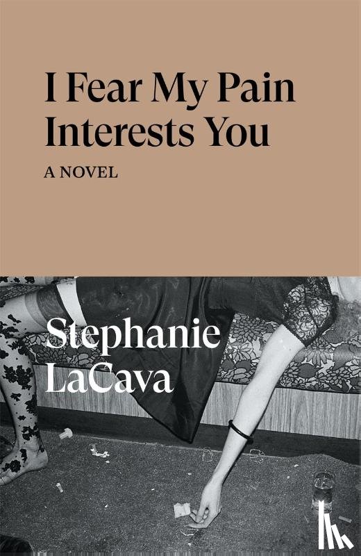 LaCava, Stephanie - I Fear My Pain Interests You