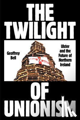 Bell, Geoffrey - The Twilight of Unionism