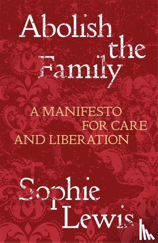 Lewis, Sophie - Abolish the Family