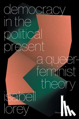 Lorey, Isabell - Democracy in the Political Present