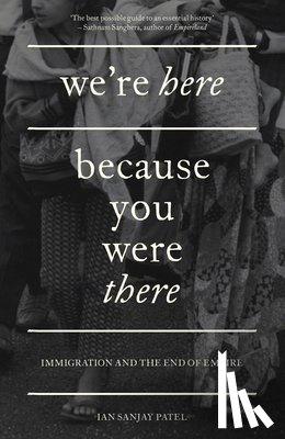 Patel, Ian Sanjay - We're Here Because You Were There