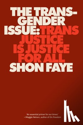 Faye, Shon - The Transgender Issue: Trans Justice Is Justice for All