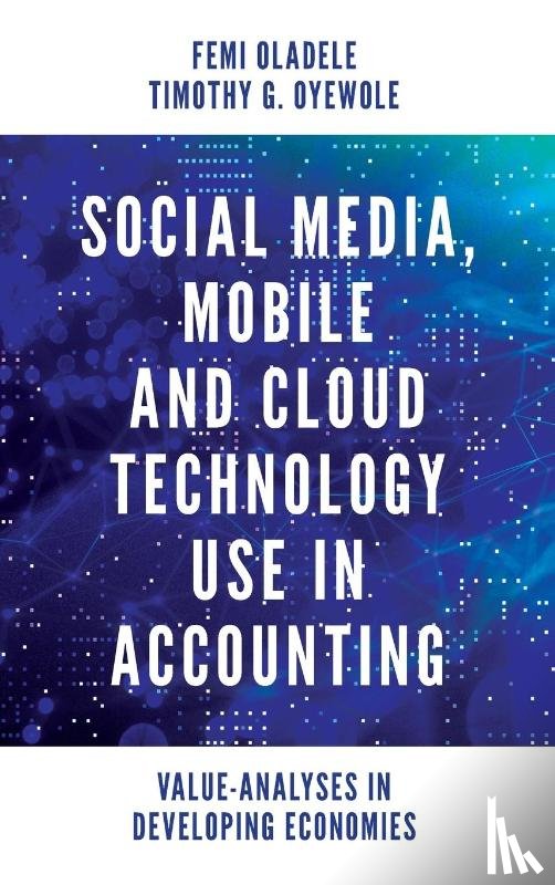 Oladele, Femi (Bowen Univeristy, Oyewole, Timothy Gbemiga (Bowen University - Social Media, Mobile and Cloud Technology Use in Accounting