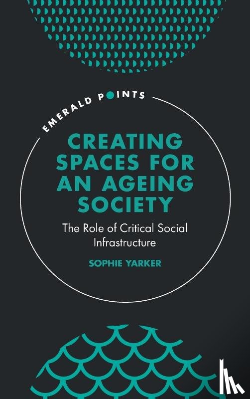 Yarker, Sophie (The University of Manchester - Creating Spaces for an Ageing Society