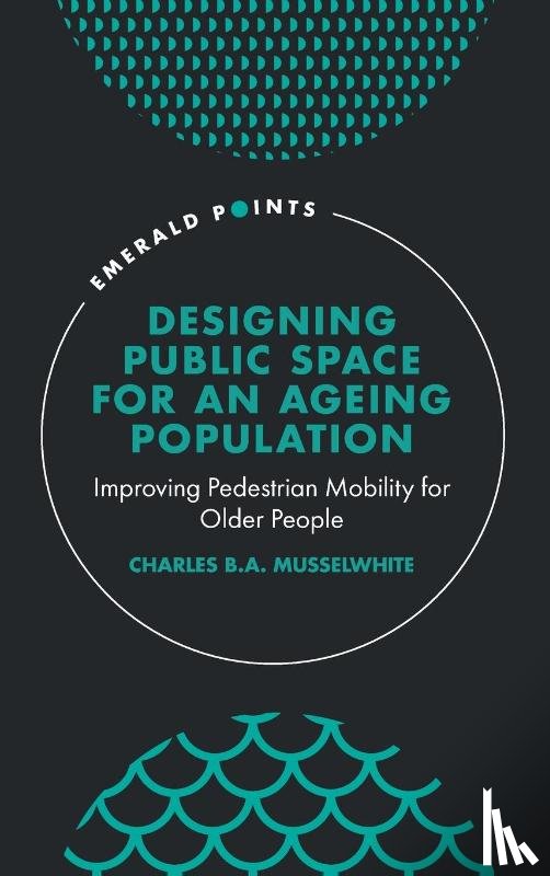 Musselwhite, Charles (Aberystwyth University - Designing Public Space for an Ageing Population