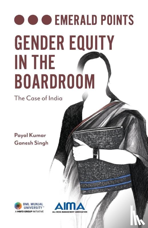 Kumar, Payal (BML Munjal University, India), Singh, Dr Ganesh (All India Management Association, India) - Gender Equity in the Boardroom