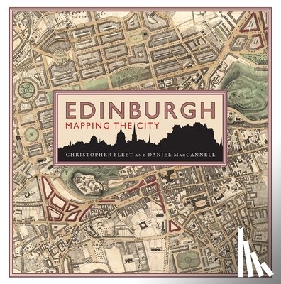Fleet, Chris, MacCannell, Daniel - Edinburgh: Mapping the City