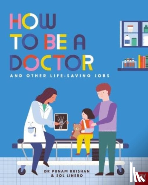 Krishan, Dr Punam - How to Be a Doctor and Other Life-Saving Jobs