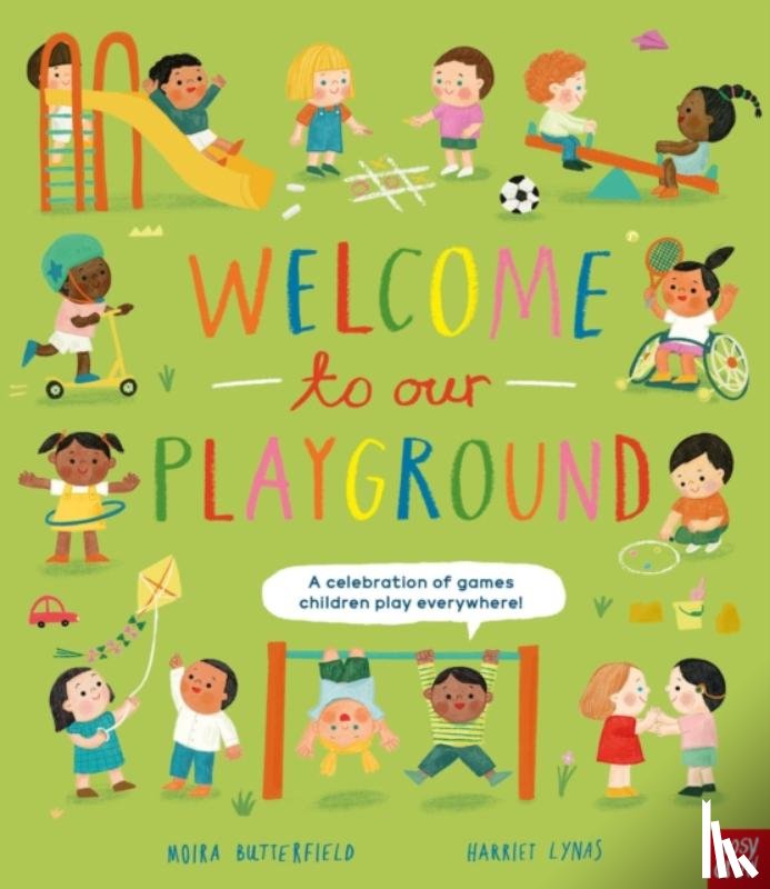 Butterfield, Moira - Welcome to Our Playground: A celebration of games children play everywhere