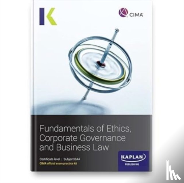 KAPLAN - BA4 FUNDAMENTALS OF ETHICS, CORPORATE GOVERNANCE AND BUSINESS LAW - EXAM PRACTICE KIT
