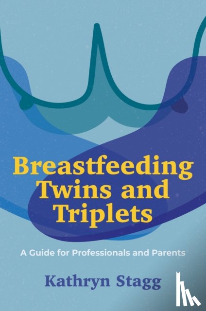 Stagg, Kathryn - Breastfeeding Twins and Triplets