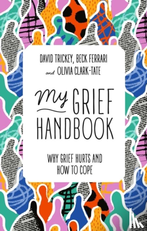 Ferrari, Beck, Trickey, David, Clark-Tate, Olivia - My Grief Handbook