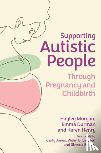 Morgan, Hayley, Durman, Emma, Henry, Karen - Supporting Autistic People Through Pregnancy and Childbirth