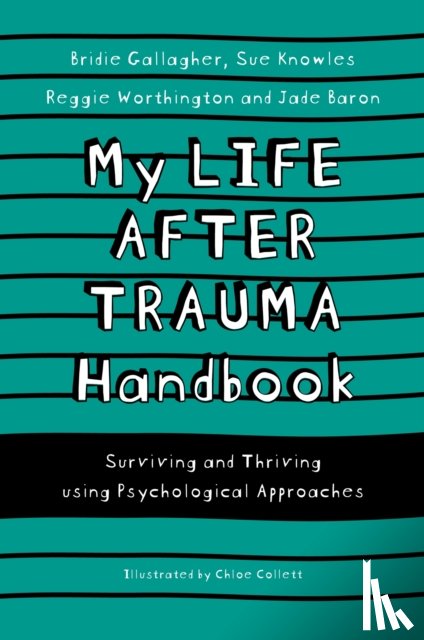 Knowles, Sue, Gallagher, Bridie, Baron, Jade, Worthington, Reggie - My Life After Trauma Handbook