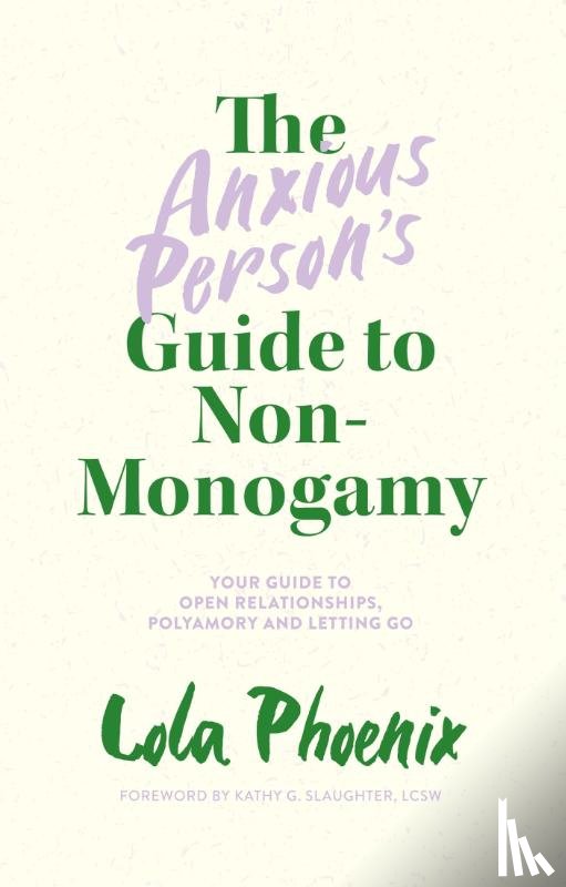 Phoenix, Lola - The Anxious Person’s Guide to Non-Monogamy