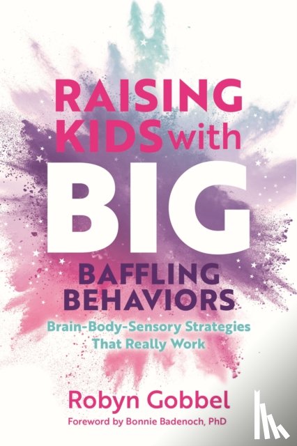 Gobbel, Robyn - Raising Kids with Big, Baffling Behaviors