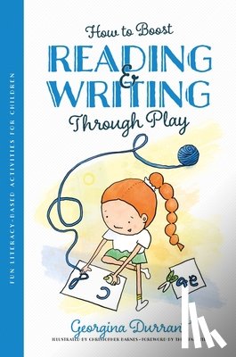 Durrant, Georgina - How to Boost Reading and Writing Through Play