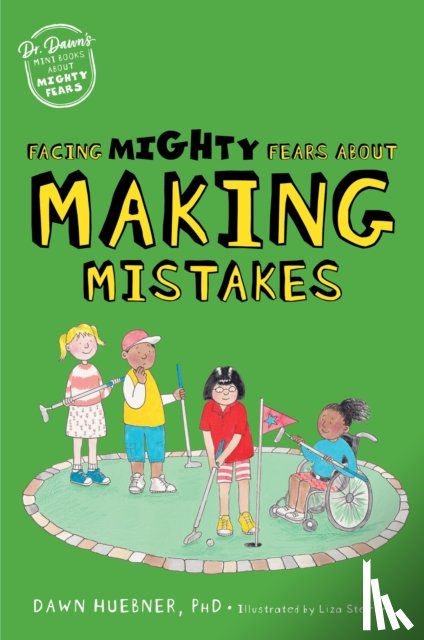 Huebner, Dawn, PhD - Facing Mighty Fears About Making Mistakes