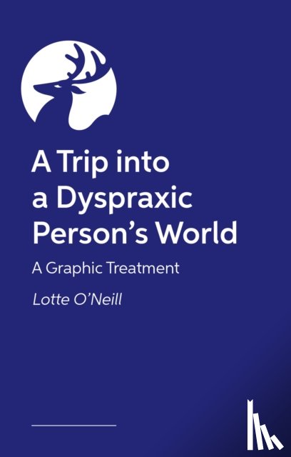 O'Neill, Charlotte - A Trip into a Dyspraxic Person's World