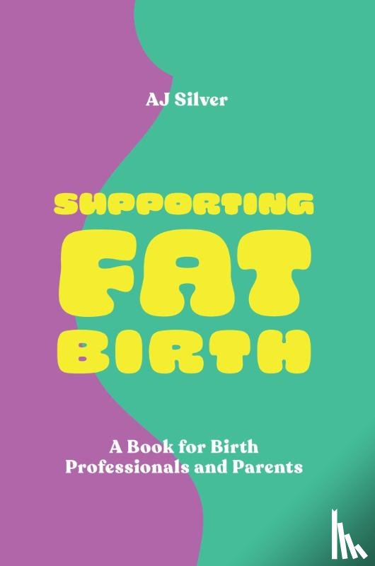 Silver, AJ - Supporting Fat Birth