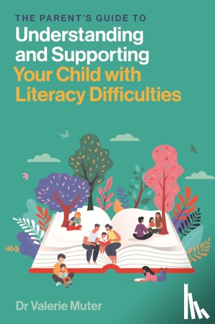 Muter, Valerie - The Parent’s Guide to Understanding and Supporting Your Child with Literacy Difficulties