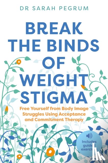 Pegrum, Dr Sarah - Break the Binds of Weight Stigma