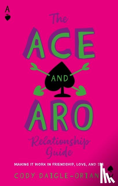 Daigle-Orians, Cody - The Ace and Aro Relationship Guide